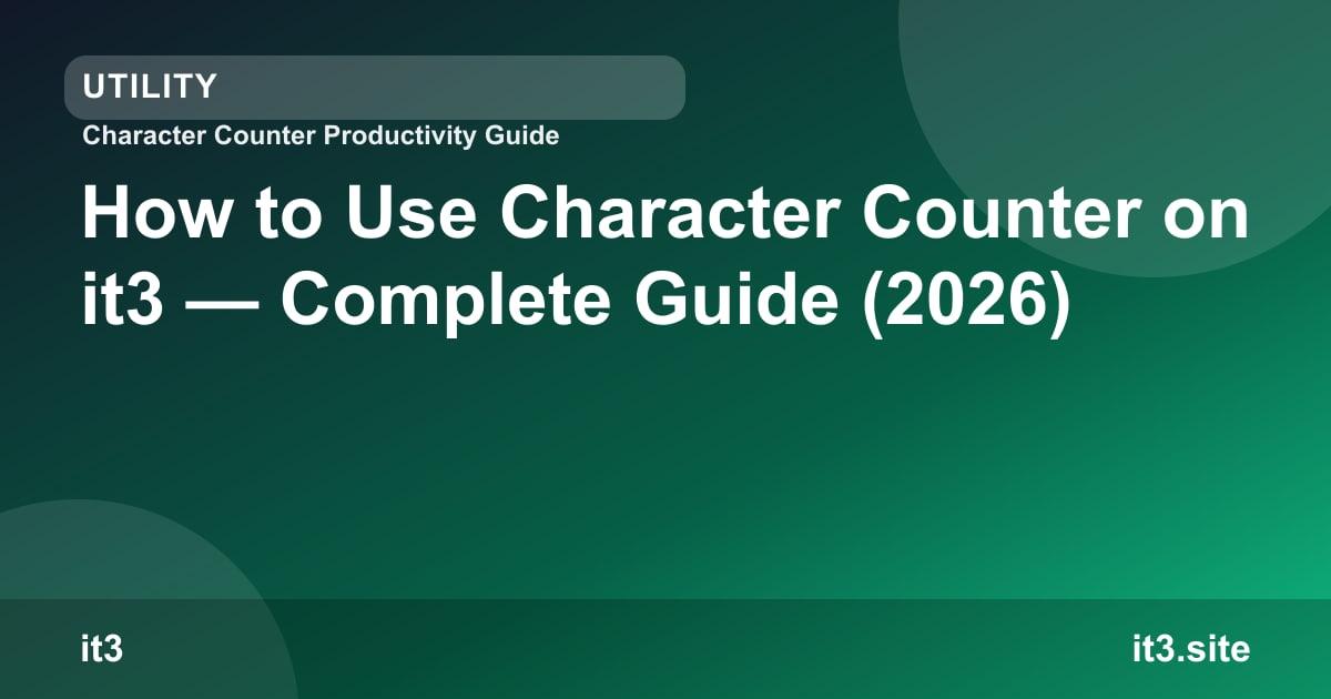 How to Use Character Counter on it3 — Complete Guide (2026)