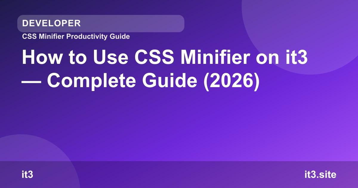 How to Use CSS Minifier on it3 — Complete Guide (2026)