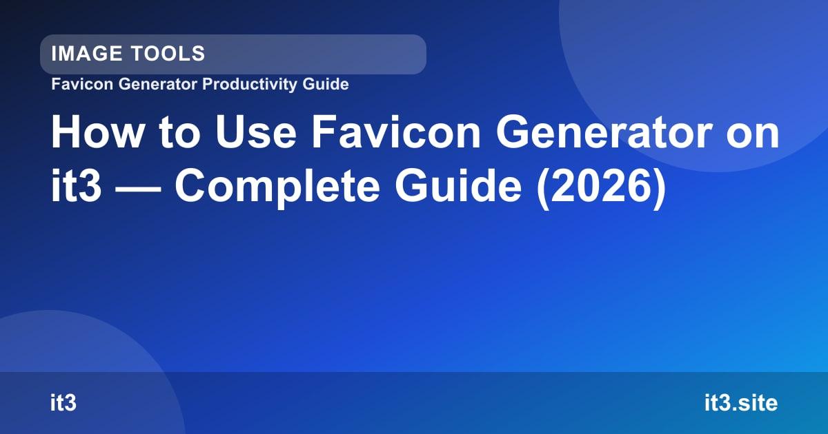 How to Use Favicon Generator on it3 — Complete Guide (2026)