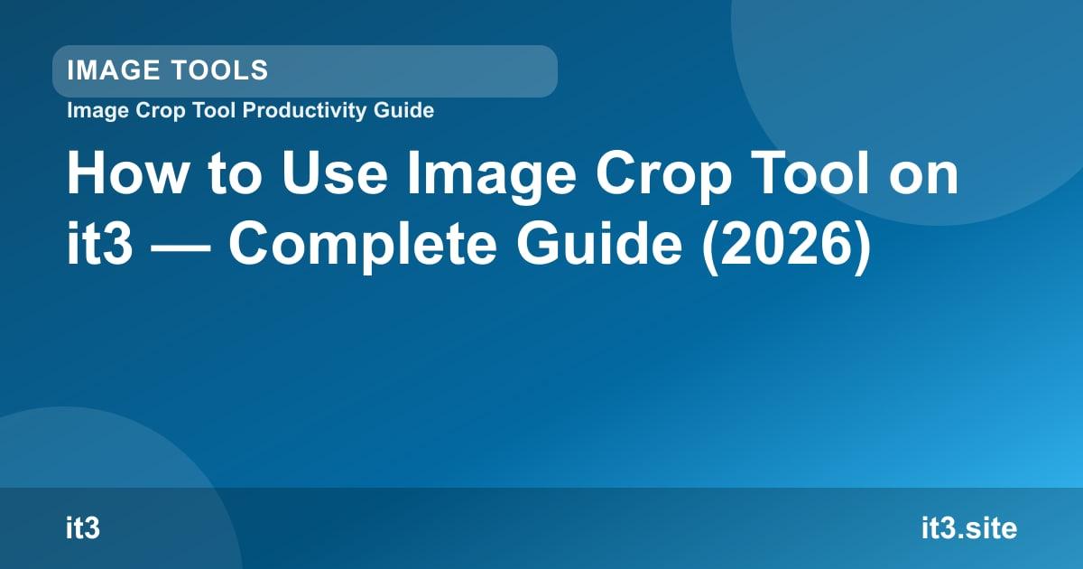 How to Use Image Crop Tool on it3 — Complete Guide (2026)
