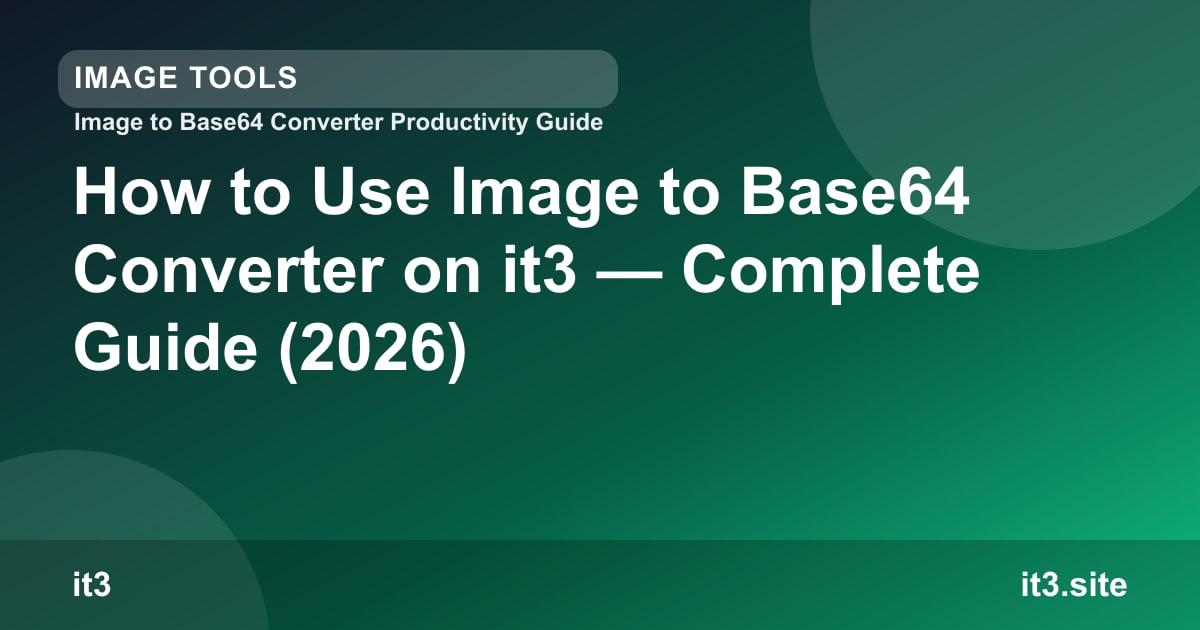 How to Use Image to Base64 Converter on it3 — Complete Guide (2026)