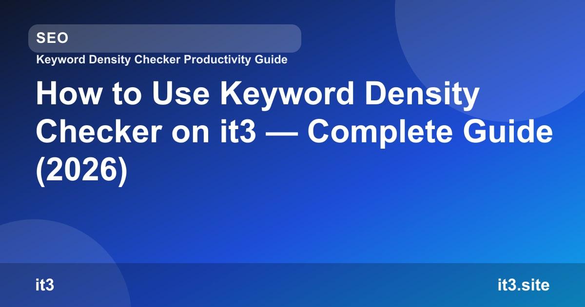How to Use Keyword Density Checker on it3 — Complete Guide (2026)