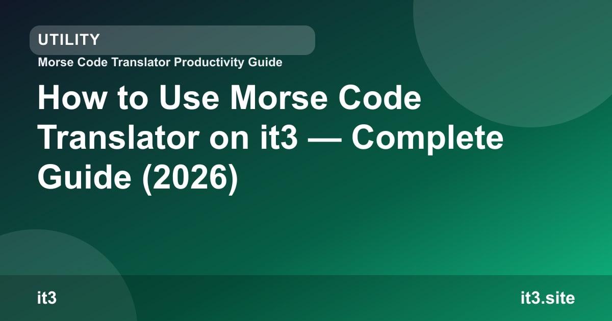 How to Use Morse Code Translator on it3 — Complete Guide (2026)