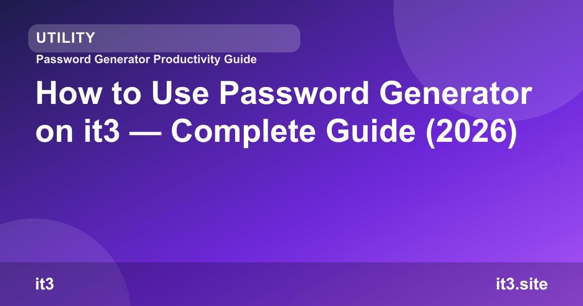 How to Use Password Generator on it3 — Complete Guide (2026)