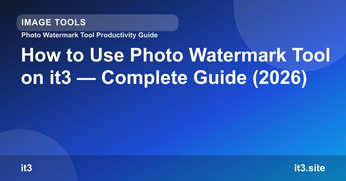 How to Use Photo Watermark Tool on it3 — Complete Guide (2026)