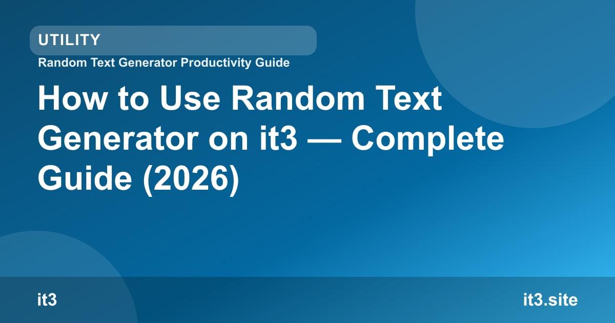 How to Use Random Text Generator on it3 — Complete Guide (2026)