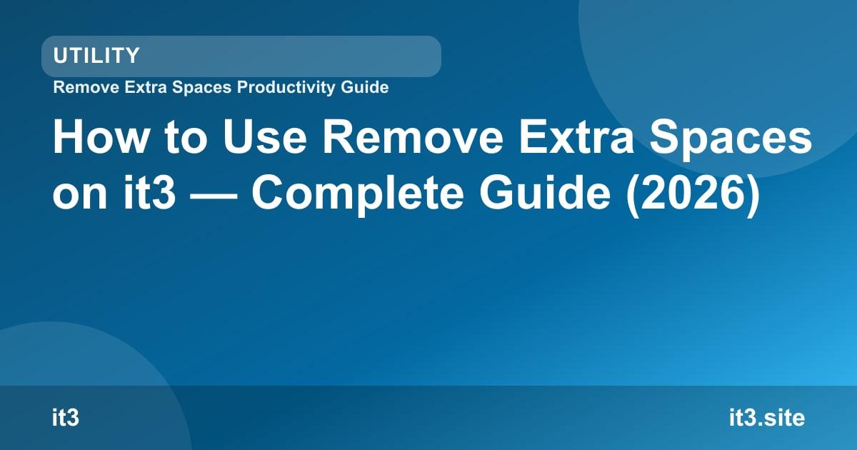 How to Use Remove Extra Spaces on it3 — Complete Guide (2026)