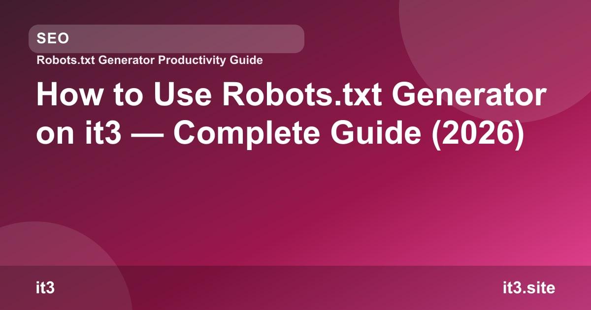 How to Use Robots.txt Generator on it3 — Complete Guide (2026)