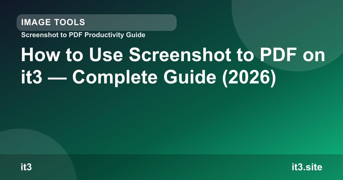 How to Use Screenshot to PDF on it3 — Complete Guide (2026)