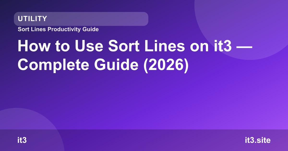 How to Use Sort Lines on it3 — Complete Guide (2026)