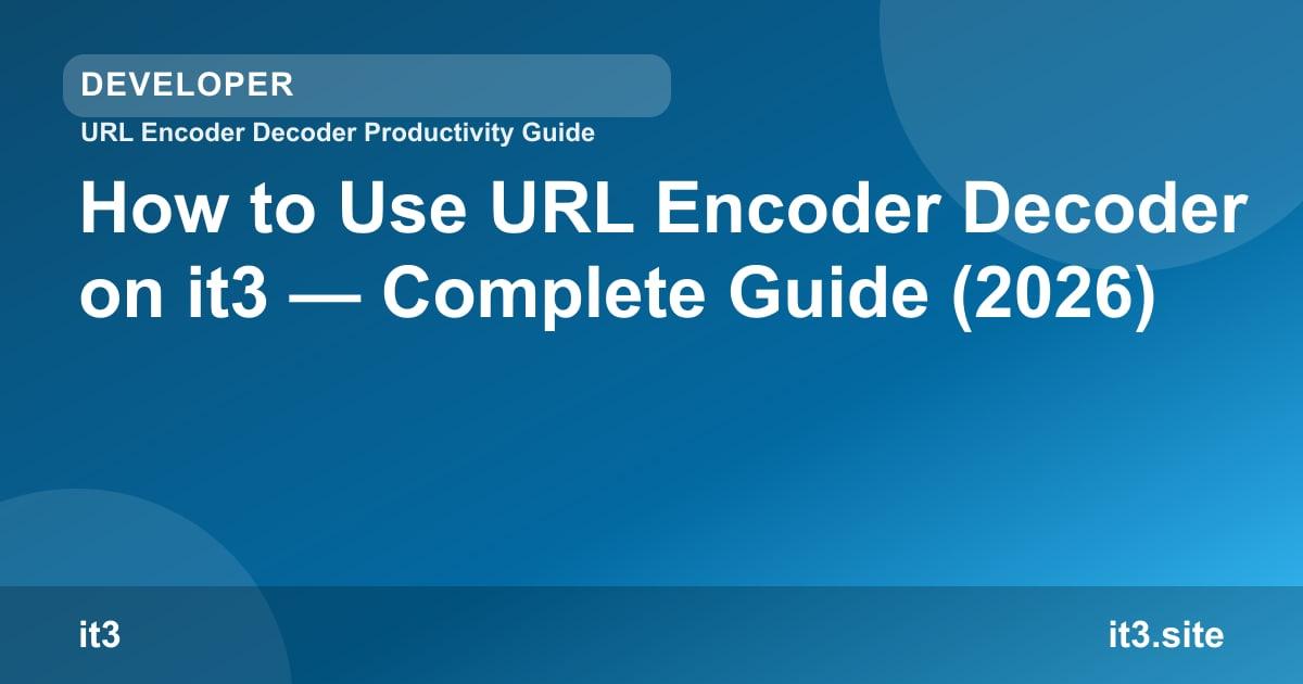 How to Use URL Encoder Decoder on it3 — Complete Guide (2026)
