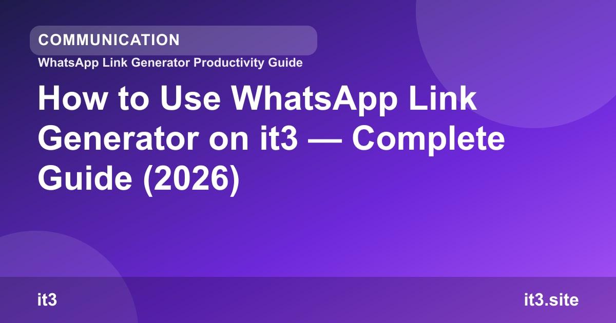 How to Use WhatsApp Link Generator on it3 — Complete Guide (2026)