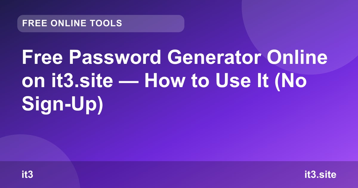 Free Password Generator Online on it3.site — How to Use It (No Sign-Up)