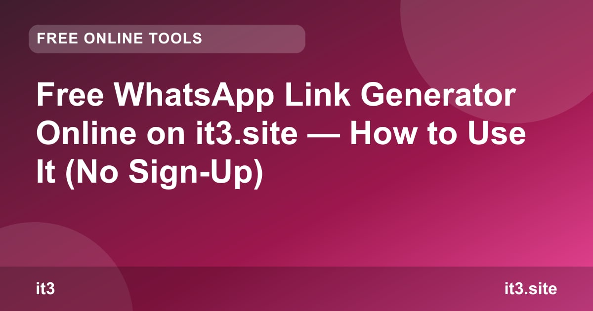 Free WhatsApp Link Generator Online on it3.site — How to Use It (No Sign-Up)