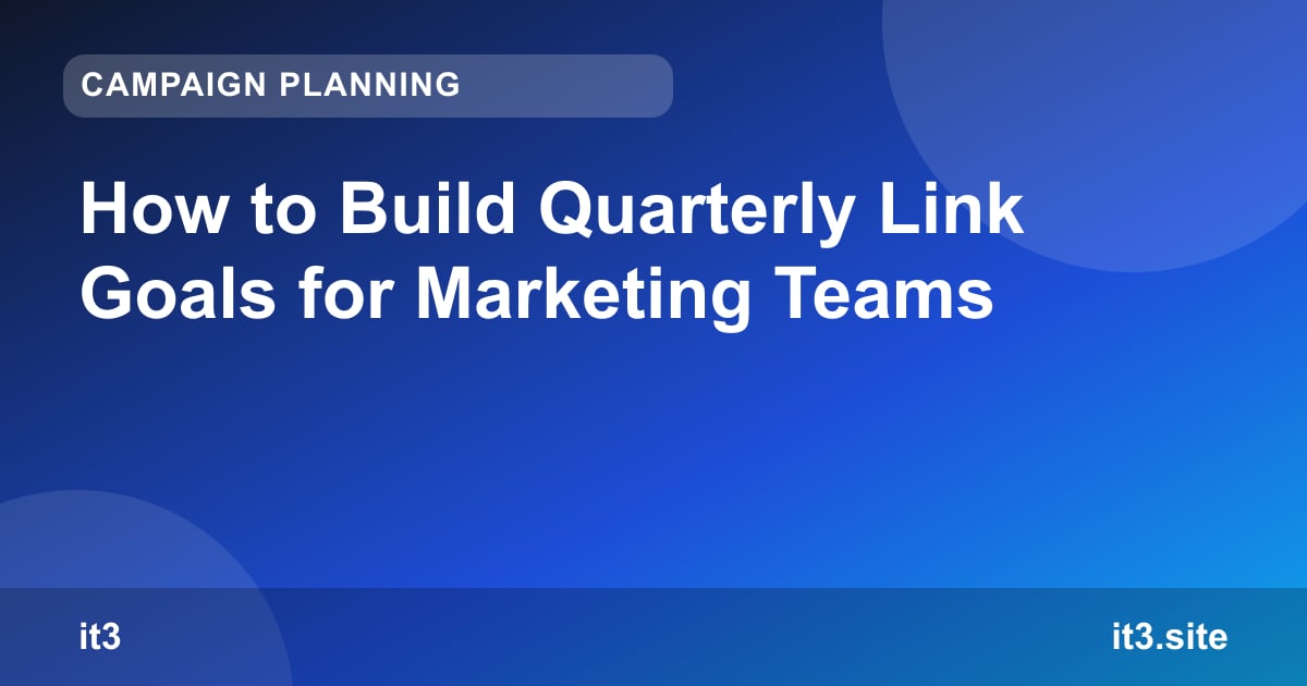 How to Build Quarterly Link Goals for Marketing Teams