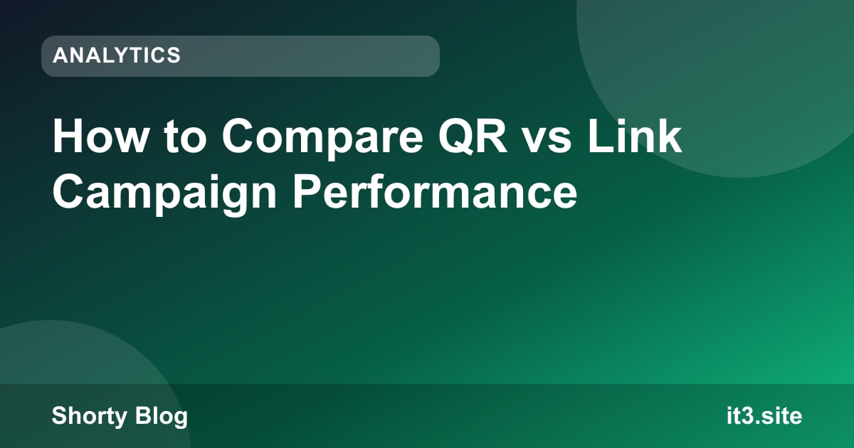 How to Compare QR vs Link Campaign Performance