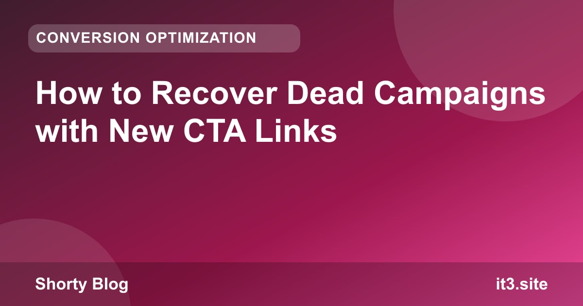 How to Recover Dead Campaigns with New CTA Links