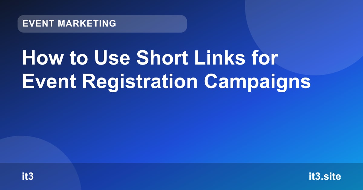 How to Use Short Links for Event Registration Campaigns