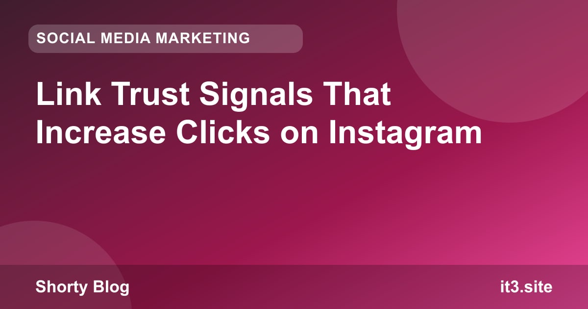Link Trust Signals That Increase Clicks on Instagram
