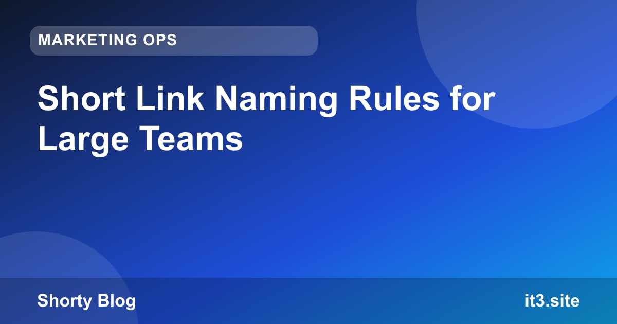 Short Link Naming Rules for Large Teams