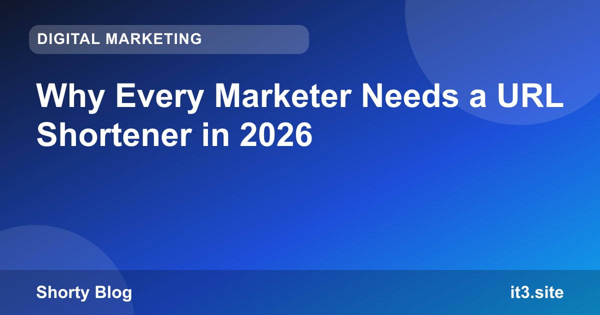Why Every Marketer Needs a URL Shortener in 2026